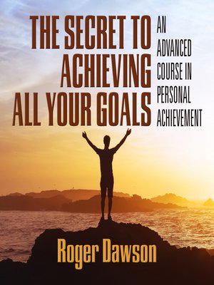 cover image of The Secret to Achieving All Your Goals